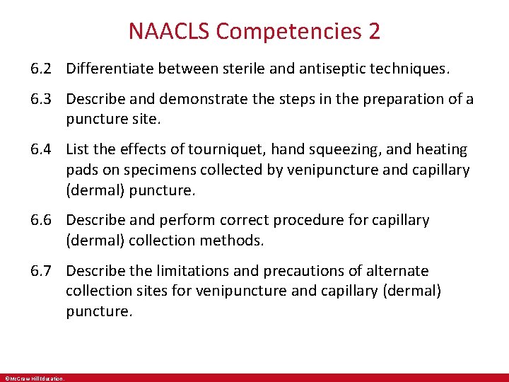 NAACLS Competencies 2 6. 2 Differentiate between sterile and antiseptic techniques. 6. 3 Describe