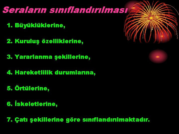 Seraların sınıflandırılması 1. Büyüklüklerine, 2. Kuruluş özelliklerine, 3. Yararlanma şekillerine, 4. Hareketlilik durumlarına, 5.