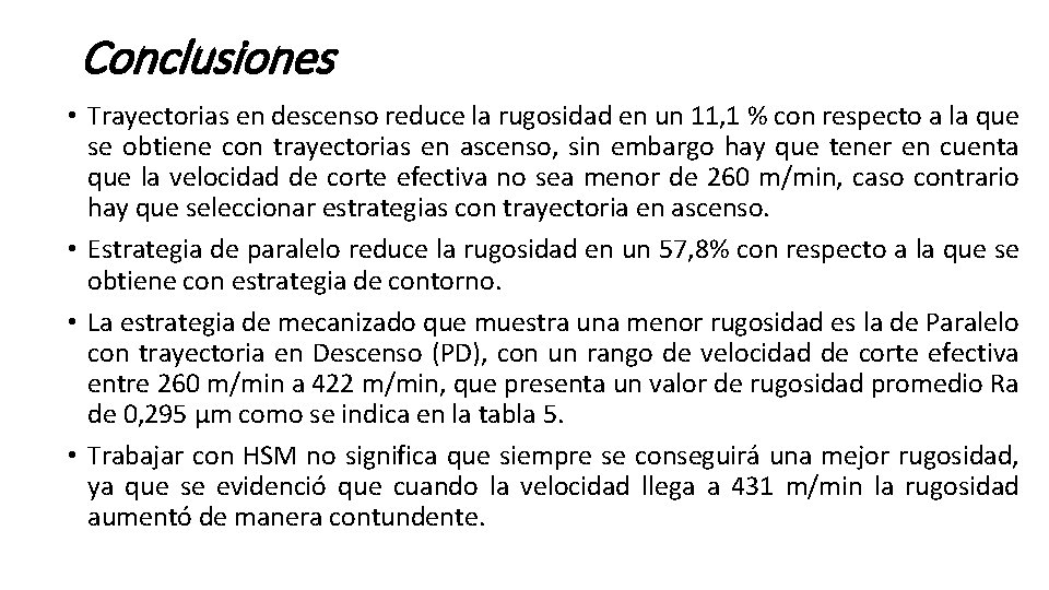 Conclusiones • Trayectorias en descenso reduce la rugosidad en un 11, 1 % con