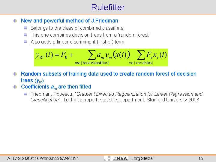 Rulefitter New and powerful method of J. Friedman Belongs to the class of combined