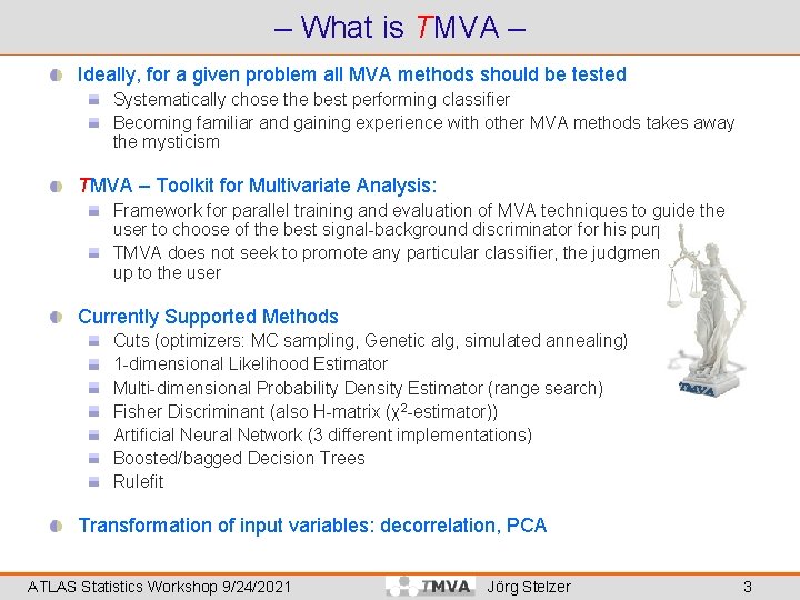 – What is TMVA – Ideally, for a given problem all MVA methods should