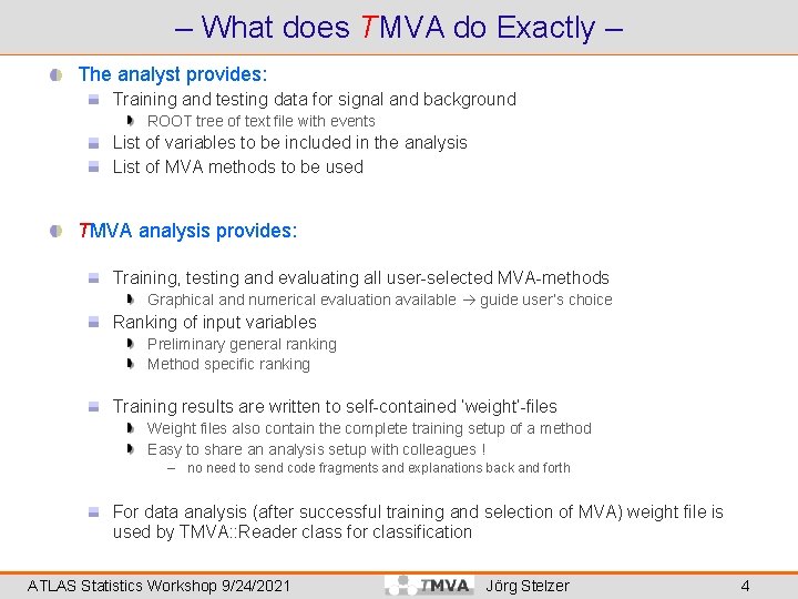 – What does TMVA do Exactly – The analyst provides: Training and testing data