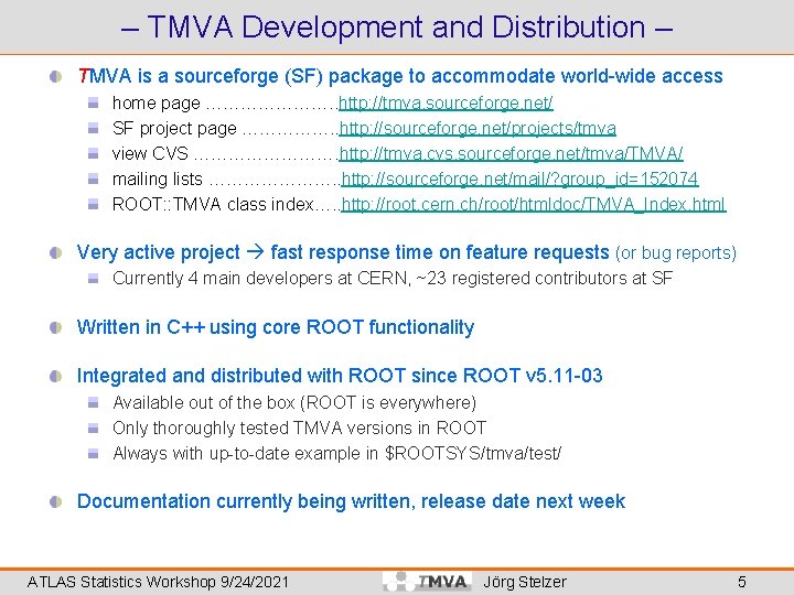 – TMVA Development and Distribution – TMVA is a sourceforge (SF) package to accommodate