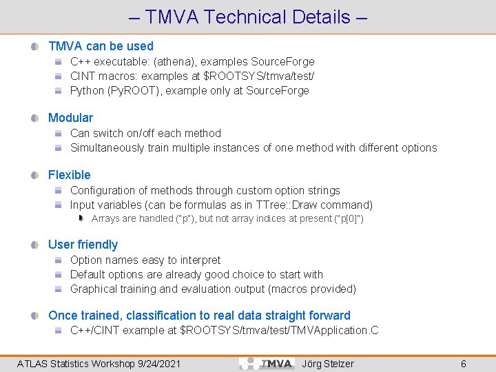 – TMVA Technical Details – TMVA can be used C++ executable: (athena), examples Source.