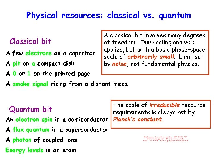 Physical resources: classical vs. quantum Classical bit A few electrons on a capacitor A