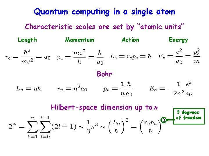 Quantum computing in a single atom Characteristic scales are set by “atomic units” Length