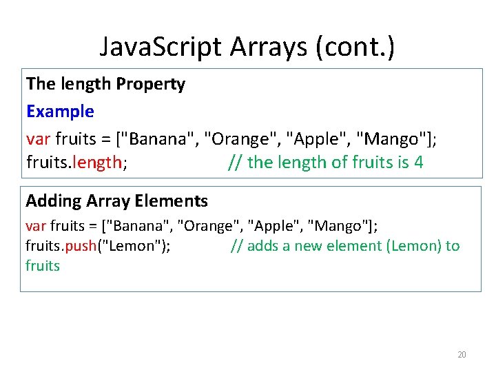 Java. Script Arrays (cont. ) The length Property Example var fruits = ["Banana", "Orange",