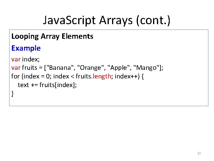 Java. Script Arrays (cont. ) Looping Array Elements Example var index; var fruits =