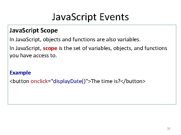 Java. Script Events Java. Script Scope In Java. Script, objects and functions are also