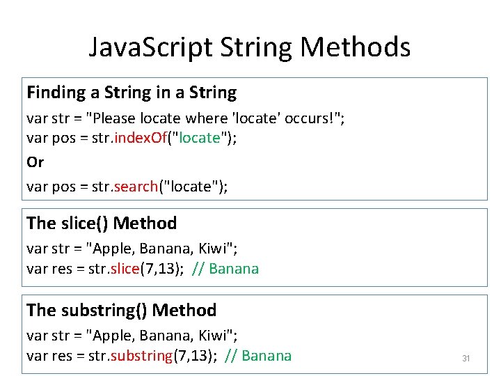 Java. Script String Methods Finding a String in a String var str = "Please