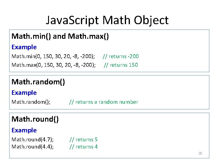 Java. Script Math Object Math. min() and Math. max() Example Math. min(0, 150, 30,