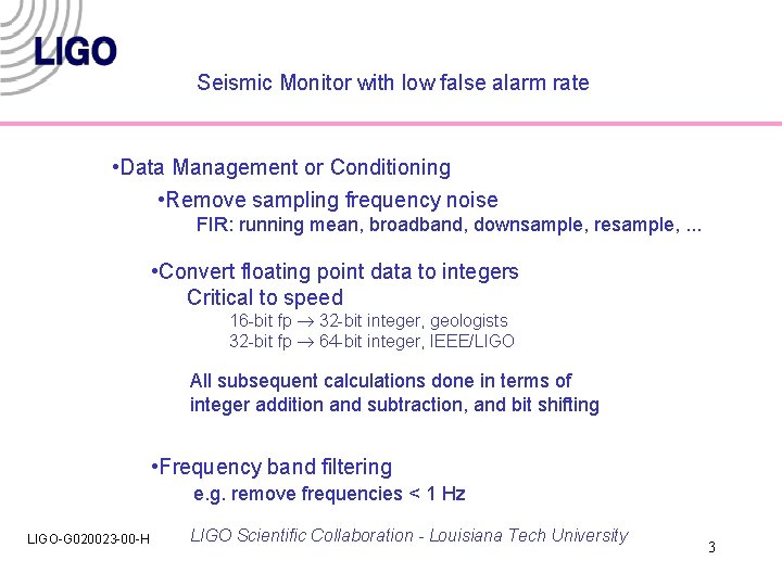 Seismic Monitor with low false alarm rate • Data Management or Conditioning • Remove