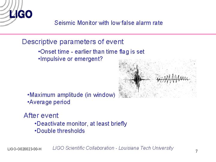 Seismic Monitor with low false alarm rate Descriptive parameters of event • Onset time