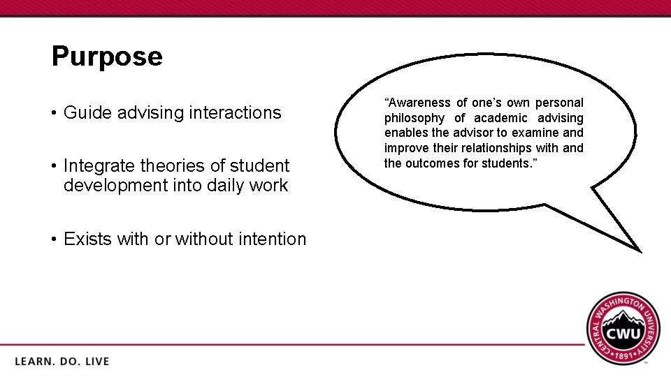 Purpose • Guide advising interactions • Integrate theories of student development into daily work