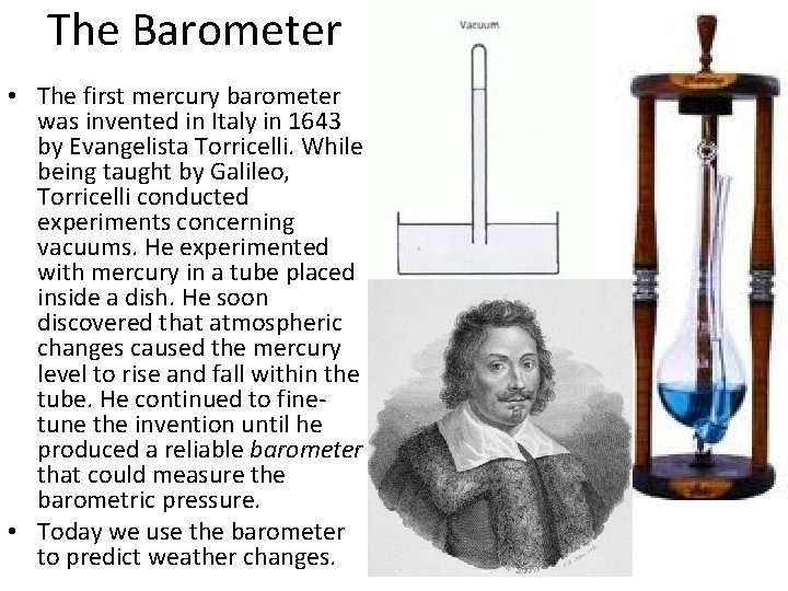 The Barometer • The first mercury barometer was invented in Italy in 1643 by