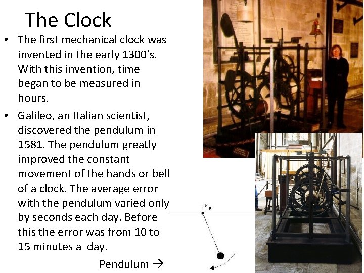 The Clock • The first mechanical clock was invented in the early 1300's. With