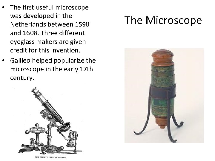  • The first useful microscope was developed in the Netherlands between 1590 and