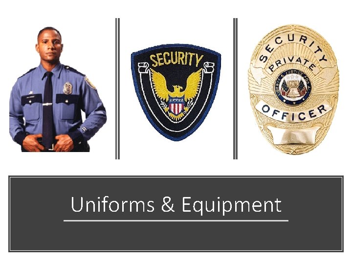 Uniforms & Equipment 