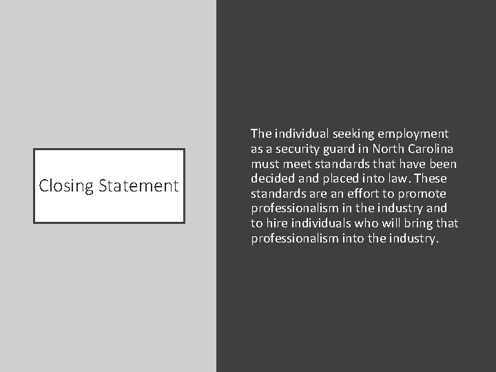 Closing Statement The individual seeking employment as a security guard in North Carolina must