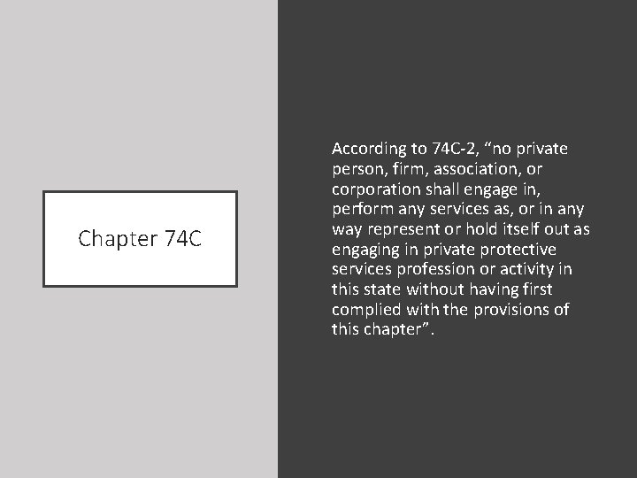 Chapter 74 C According to 74 C-2, “no private person, firm, association, or corporation