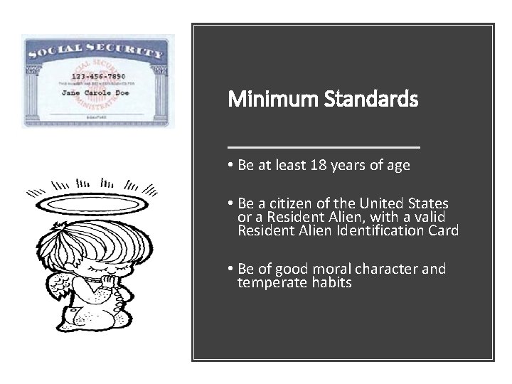 Minimum Standards • Be at least 18 years of age • Be a citizen