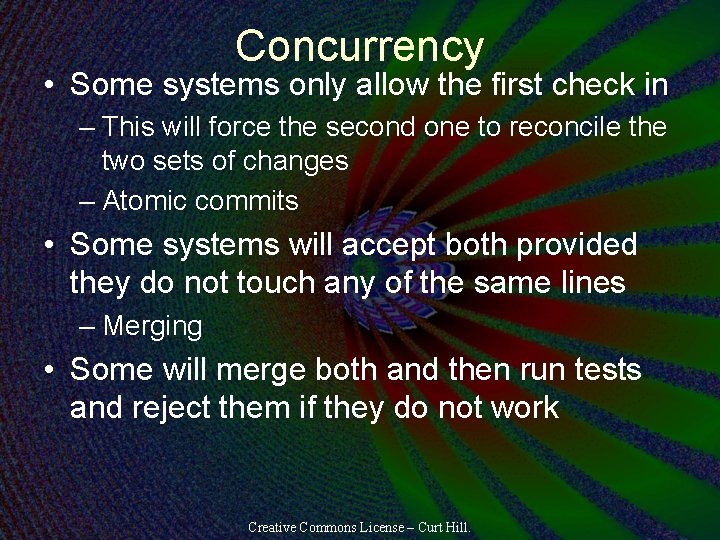 Concurrency • Some systems only allow the first check in – This will force