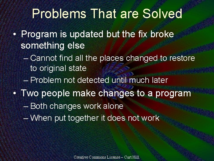 Problems That are Solved • Program is updated but the fix broke something else