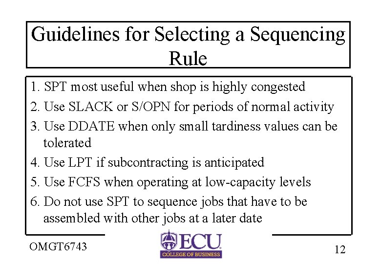 Guidelines for Selecting a Sequencing Rule 1. SPT most useful when shop is highly