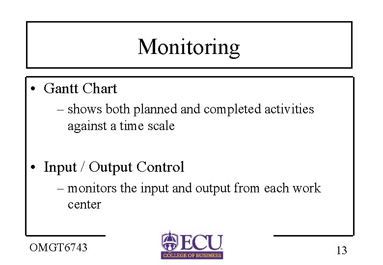 Monitoring • Gantt Chart – shows both planned and completed activities against a time