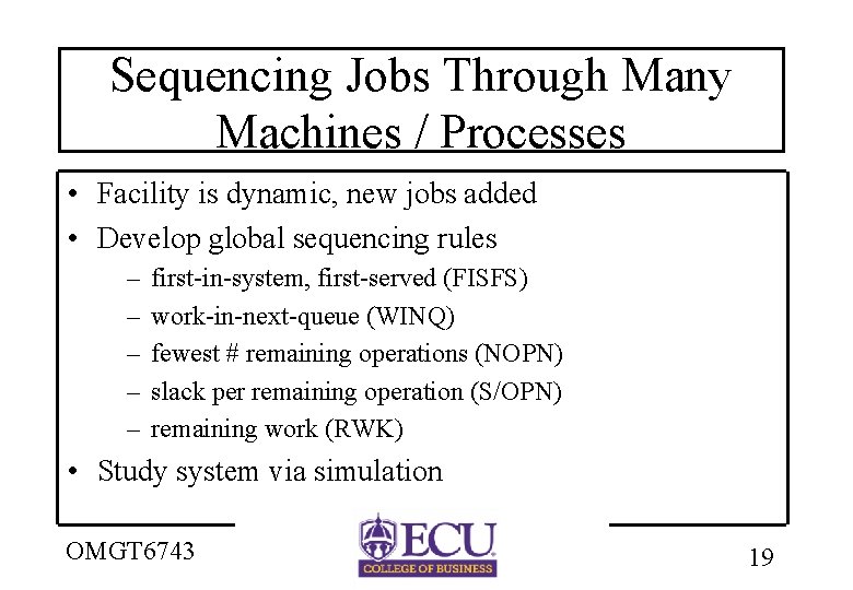 Sequencing Jobs Through Many Machines / Processes • Facility is dynamic, new jobs added