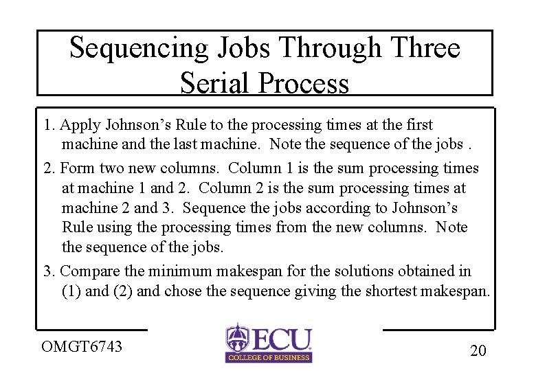 Sequencing Jobs Through Three Serial Process 1. Apply Johnson’s Rule to the processing times