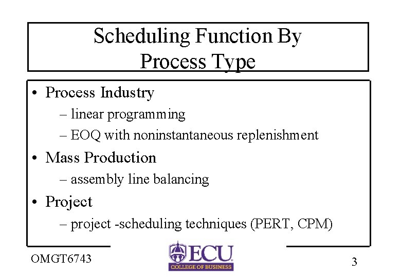 Scheduling Function By Process Type • Process Industry – linear programming – EOQ with