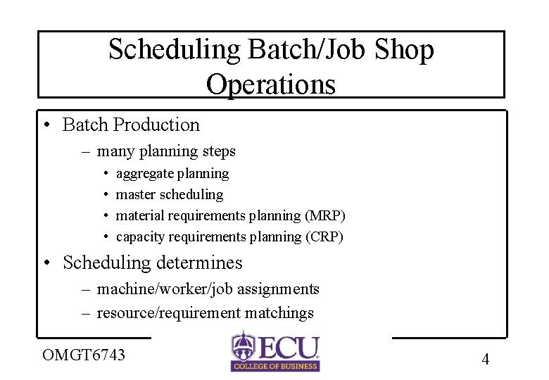 Scheduling Batch/Job Shop Operations • Batch Production – many planning steps • • aggregate