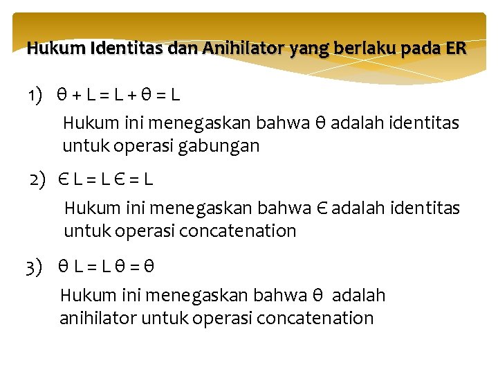 Hukum Identitas dan Anihilator yang berlaku pada ER 1) θ + L = L