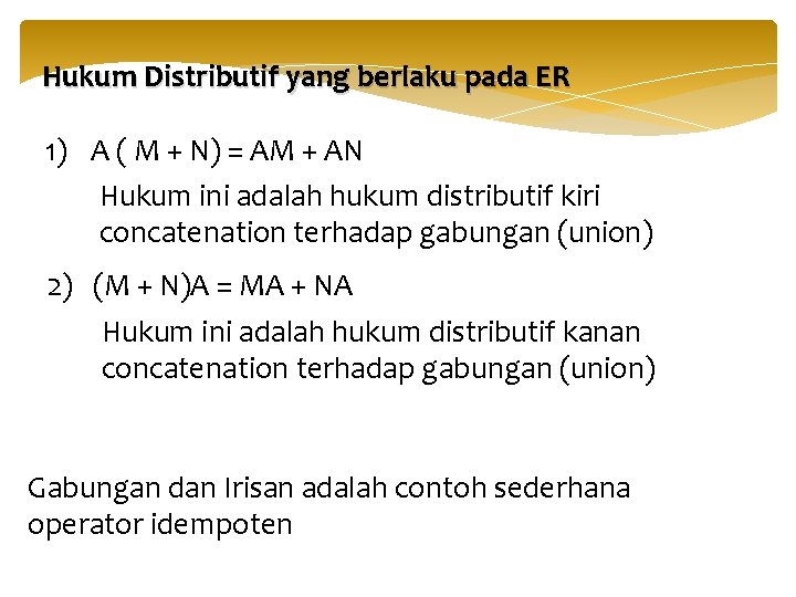 Hukum Distributif yang berlaku pada ER 1) A ( M + N) = AM