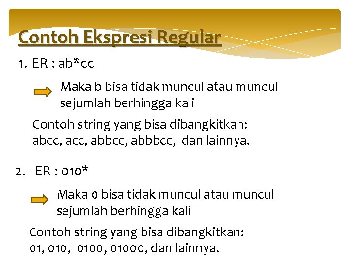 Contoh Ekspresi Regular 1. ER : ab*cc Maka b bisa tidak muncul atau muncul