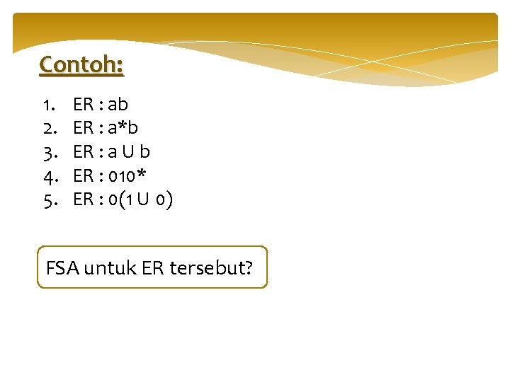 Contoh: 1. 2. 3. 4. 5. ER : ab ER : a*b ER :