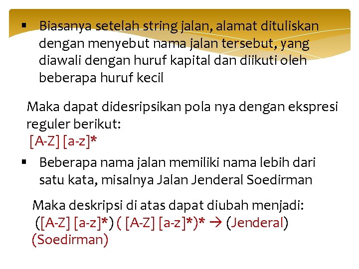 § Biasanya setelah string jalan, alamat dituliskan dengan menyebut nama jalan tersebut, yang diawali