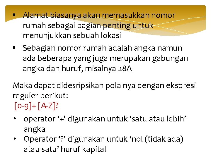 § Alamat biasanya akan memasukkan nomor rumah sebagai bagian penting untuk menunjukkan sebuah lokasi