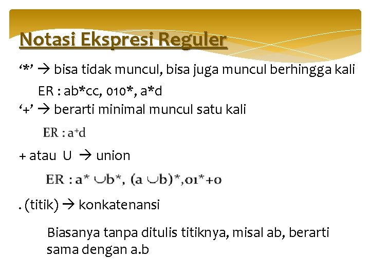 Notasi Ekspresi Reguler ‘*’ bisa tidak muncul, bisa juga muncul berhingga kali ER :