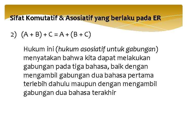 Sifat Komutatif & Asosiatif yang berlaku pada ER 2) (A + B) + C