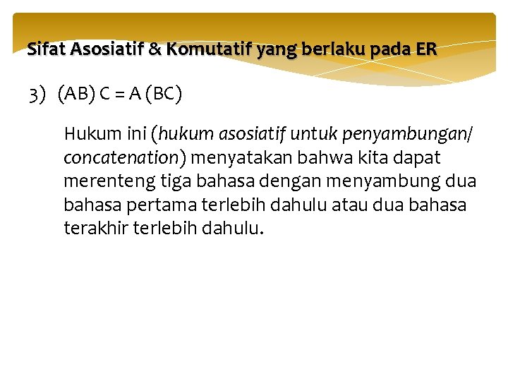 Sifat Asosiatif & Komutatif yang berlaku pada ER 3) (AB) C = A (BC)