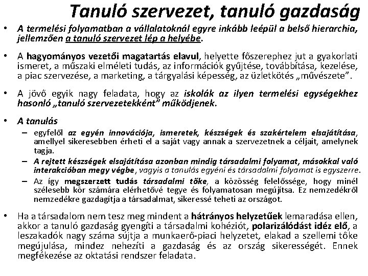 Tanuló szervezet, tanuló gazdaság • A termelési folyamatban a vállalatoknál egyre inkább leépül a