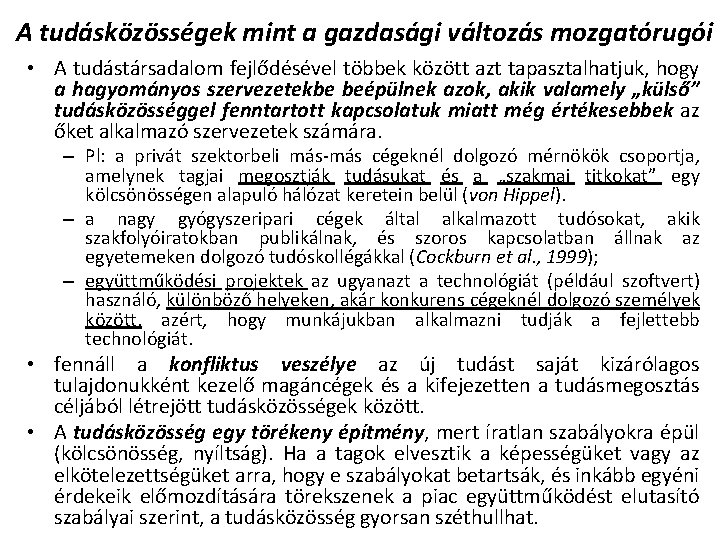 A tudásközösségek mint a gazdasági változás mozgatórugói • A tudástársadalom fejlődésével többek között azt