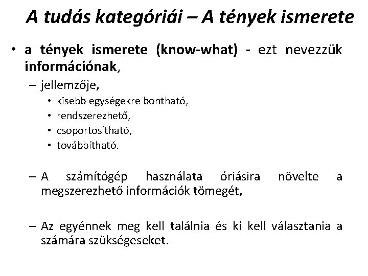 A tudás kategóriái – A tények ismerete • a tények ismerete (know-what) - ezt