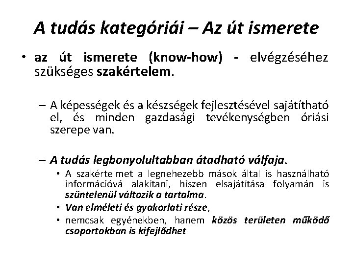 A tudás kategóriái – Az út ismerete • az út ismerete (know-how) - elvégzéséhez