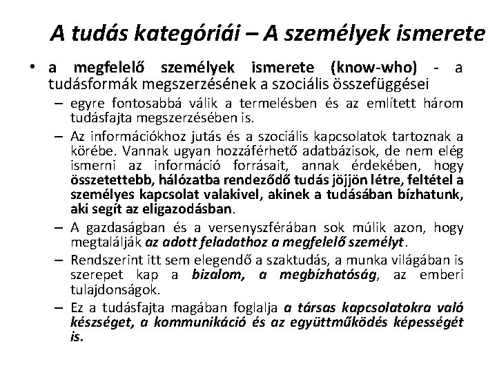 A tudás kategóriái – A személyek ismerete • a megfelelő személyek ismerete (know-who) -