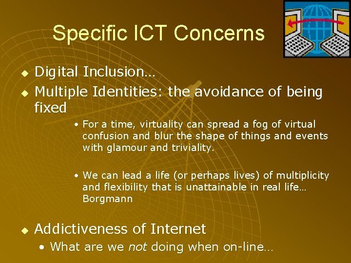Specific ICT Concerns u u Digital Inclusion… Multiple Identities: the avoidance of being fixed