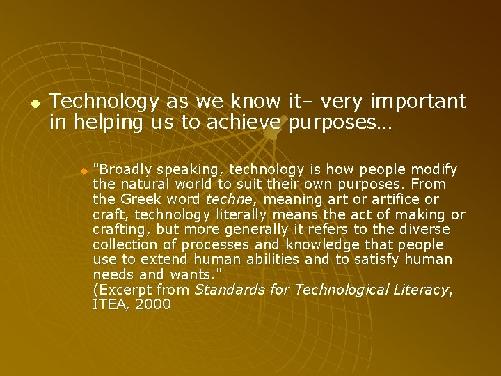 u Technology as we know it– very important in helping us to achieve purposes…