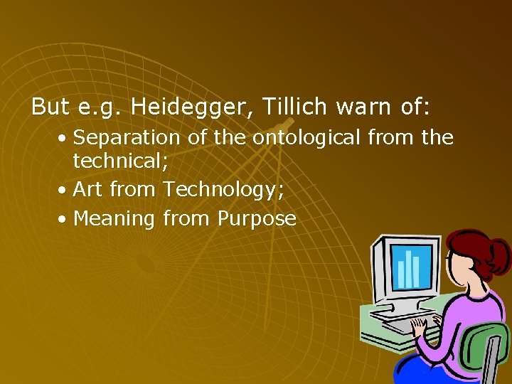 But e. g. Heidegger, Tillich warn of: • Separation of the ontological from the